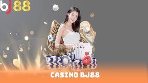 Casino BJ88 – Trải Nghiệm Các Sảnh Casino Trực Tuyến Sang Trọng