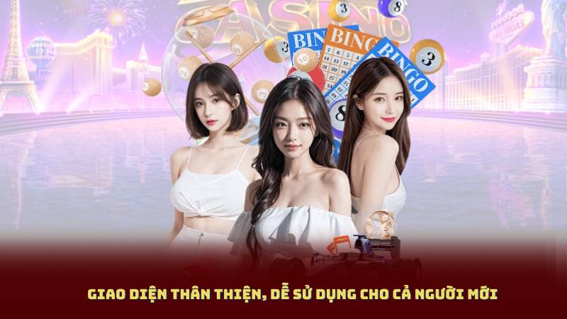 Giao diện thân thiện, dễ sử dụng cho cả người mới