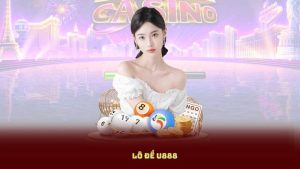 Lô đề U888: Cầu về liên tục – Trúng đều tay cả tuần
