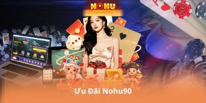 Ưu Đãi Nohu90 – Đăng Ký Tài Khoản, Nhận Ngay Quà Tặng Đặc Biệt