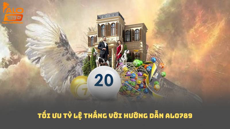 Tối Ưu Tỷ Lệ Thắng Với Hướng Dẫn Alo789